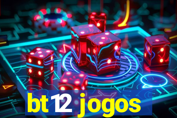 bt12 jogos